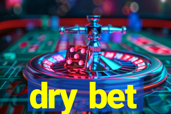 dry bet